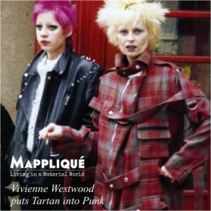 Tartan - Proudly Scottish: The Highland Fabric - Mappliqué - Vivienne Westwood puts Tartan into Punk