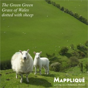 Wales Sheep - Welsh Wool - The Green Green Grass for Wool - Mappliqué